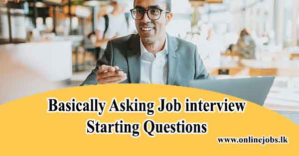 Basically Asking Job interview starting Questions