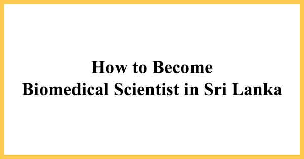 How to Become Biomedical Scientist in Sri Lanka