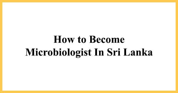 How to Become Microbiologist In Sri Lanka