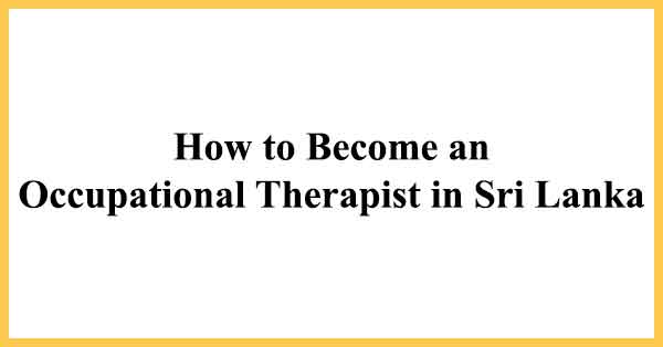 How to Become an Occupational Therapist in Sri Lanka