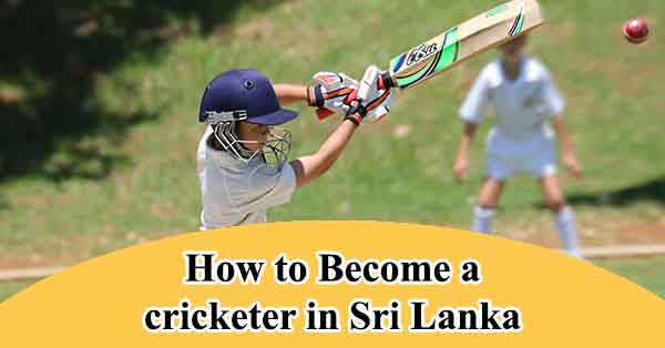 How to become a cricketer in Sri Lanka?