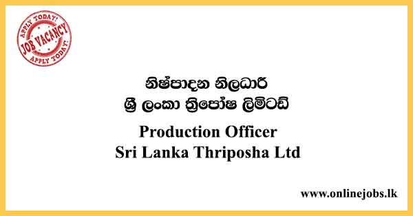 Production Officer - Sri Lanka Thriposha Limited Jobs 2024