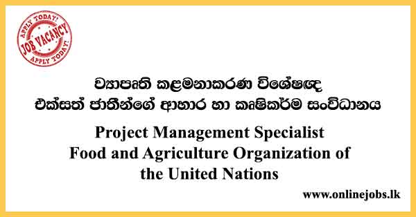 Project Management Specialist - Food and Agriculture Organization of the United Nations