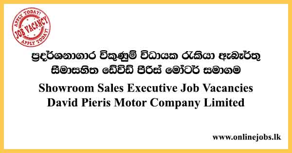 Showroom Sales Executive Job Vacancies David Pieris Motor Company Limited