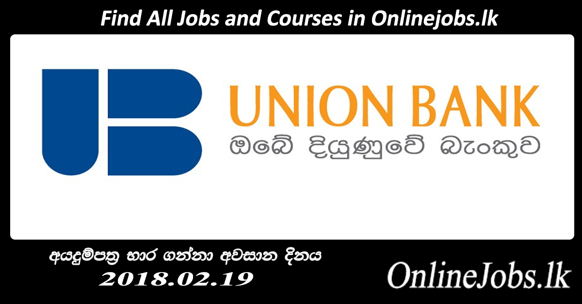 VACANCIES IN UNION BANK OF COLOMBO PLC - Onlinejobs.lk